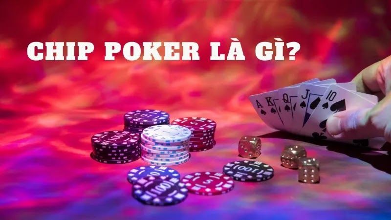 Những điều cần biết Chip Poker mới nhất 2024 - bikiepchoibai.com