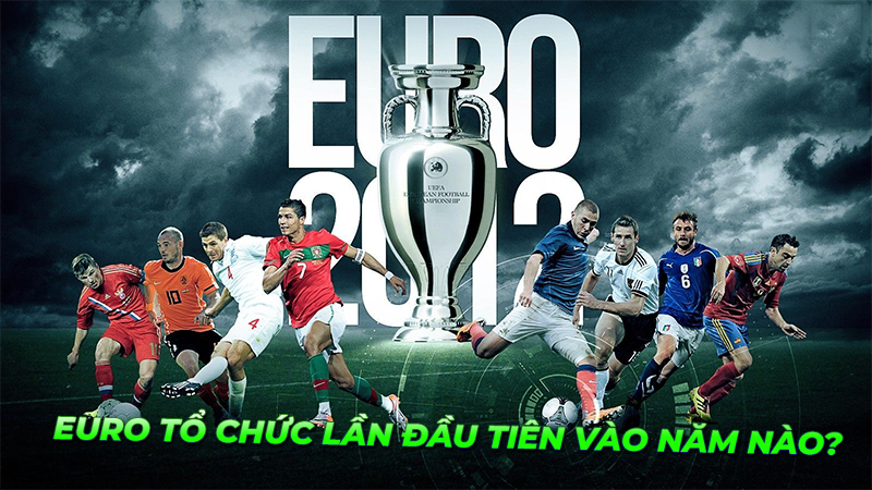 Euro được tổ chức lần đầu tiên vào năm nào?